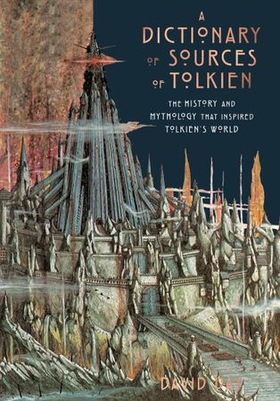 A Dictionary of Sources of Tolkien - The History and Mythology That Inspired Tolkien's World (ebok) av David Day