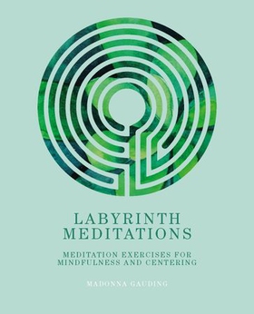 Labyrinth Meditations - Labyrinths for Mindfulness, Meditation and Centering (ebok) av Madonna Gauding