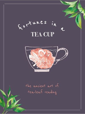 Fortunes in a Tea Cup (ebok) av Jane Struthers