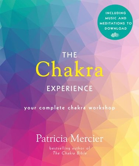 The Chakra Experience - Your Complete Chakra Workshop in a Book (ebok) av Patricia Mercier