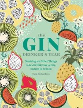 The Gin Drinker's Year - Drinking and Other Things to Do With Gin; Day by Day, Season by Season - A Recipe Book (ebok) av Tara Richardson