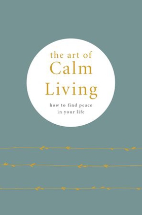 The Art of Calm Living
