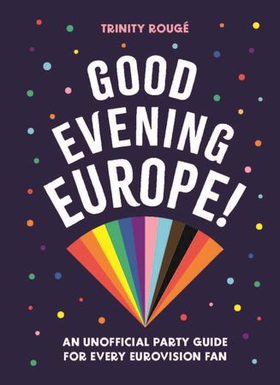 Good Evening Europe! - An unofficial party guide for every Eurovision fan (ebok) av Ukjent