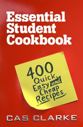 Essential Student Cookbook - 400 Quick Easy and Cheap Recipes (ebok) av Cas Clarke