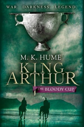 King Arthur: The Bloody Cup (King Arthur Trilogy 3) - A thrilling historical adventure of treason and turmoil (ebok) av Ukjent