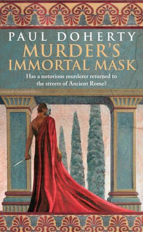 Murder's Immortal Mask (Ancient Roman Mysteries, Book 4) - A gripping murder mystery in Ancient Rome (ebok) av Paul Doherty