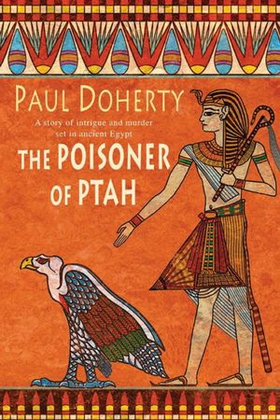 The Poisoner of Ptah (Amerotke Mysteries, Book 6) - A deadly killer stalks the pages of this gripping mystery (ebok) av Paul Doherty