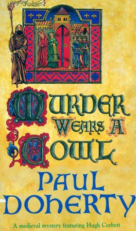 Murder Wears a Cowl (Hugh Corbett Mysteries, Book 6) - A gripping medieval mystery of murder and religion (ebok) av Paul Doherty