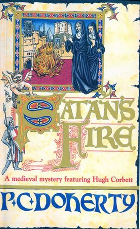 Satan's Fire (Hugh Corbett Mysteries, Book 9) - A deadly assassin stalks the pages of this medieval mystery (ebok) av Paul Doherty