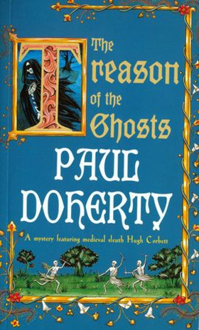 The Treason of the Ghosts (Hugh Corbett Mysteries, Book 12) - A serial killer stalks the pages of this spellbinding medieval mystery (ebok) av Paul Doherty
