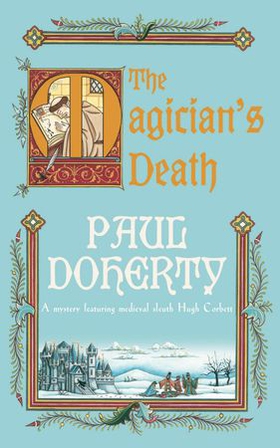 The Magician's Death (Hugh Corbett Mysteries, Book 14) - A twisting medieval mystery of intrigue and suspense (ebok) av Paul Doherty