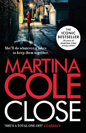 Close - A gripping thriller of power and protection (ebok) av Martina Cole