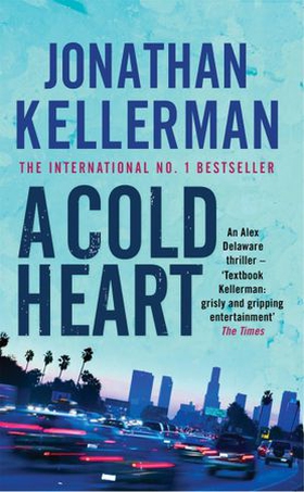 A Cold Heart (Alex Delaware series, Book 17) - A riveting psychological crime novel (ebok) av Jonathan Kellerman