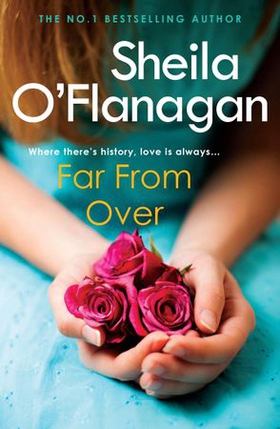 Far From Over - A refreshing romance novel of humour and warmth (ebok) av Sheila O'Flanagan