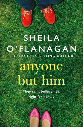 Anyone but Him - What would you do if someone you loved was making the biggest mistake of their life? (ebok) av Sheila O'Flanagan