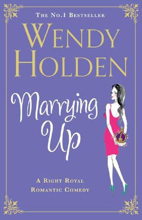 Marrying Up (ebok) av Wendy Holden