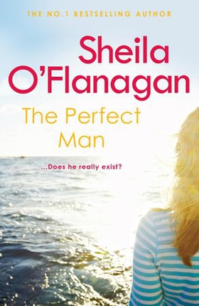The Perfect Man - Let the #1 bestselling author take you on a life-changing journey ... (ebok) av Sheila O'Flanagan