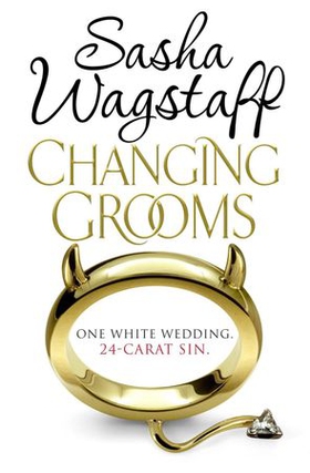 Changing Grooms - An irresistible novel of glamour and scandal (ebok) av Sasha Wagstaff