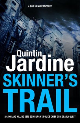 Skinner's Trail (Bob Skinner series, Book 3) - A gritty Edinburgh mystery of crime and murder (ebok) av Quintin Jardine