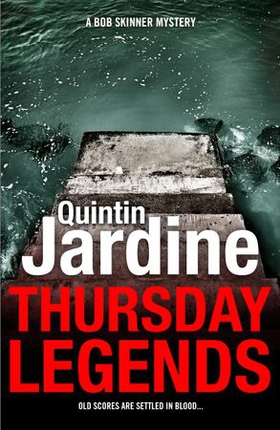 Thursday Legends (Bob Skinner series, Book 10) - A gritty crime thriller of murder and suspense (ebok) av Quintin Jardine