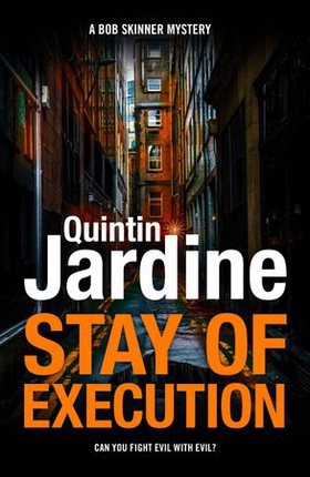 Stay of Execution (Bob Skinner series, Book 14) - Evil stalks the pages of this gripping Edinburgh crime thriller (ebok) av Quintin Jardine