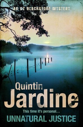 Unnatural Justice (Oz Blackstone series, Book 7) - Deadly revenge stalks the pages of this gripping mystery (ebok) av Quintin Jardine