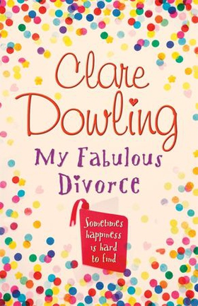My Fabulous Divorce (ebok) av Clare Dowling