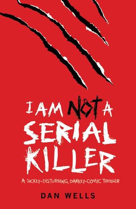 I Am Not A Serial Killer: Now a major film (ebok) av Dan Wells