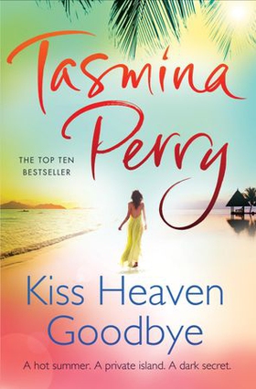 Kiss Heaven Goodbye - A hot summer. A private island. A dark secret. (ebok) av Tasmina Perry