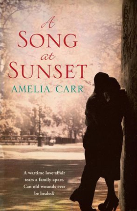 A Song At Sunset - A moving World War Two love story of family, heartbreak and guilt (ebok) av Amelia Carr