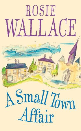 A Small Town Affair (ebok) av Rosie Wallace