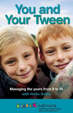 You and Your Tween - Managing the years from 9 to 13 (ebok) av Netmums