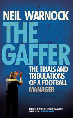 The Gaffer: The Trials and Tribulations of a Football Manager