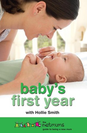 Baby's First Year - The Netmums Guide to Being a New Mum (ebok) av Netmums