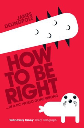 How To Be Right (ebok) av James Delingpole