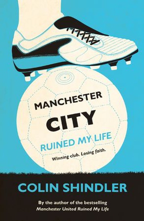 Manchester City Ruined My Life (ebok) av Colin Shindler