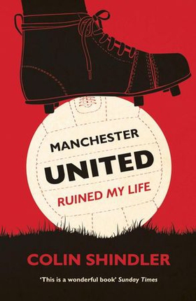 Manchester United Ruined My Life (ebok) av Colin Shindler