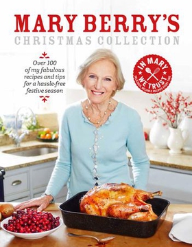 Mary Berry's Christmas Collection - Over 100 fabulous recipes and tips for a hassle-free festive season (ebok) av Mary Berry