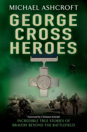 George Cross Heroes (ebok) av Michael Ashcroft