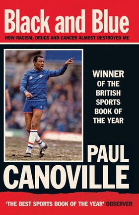 Black and Blue - How Racism, Drugs and Cancer Almost Destroyed Me (ebok) av Paul Canoville