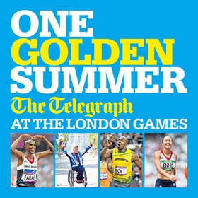 One Golden Summer: The Telegraph at the London Games (Ebook) (ebok) av Telegraph Media Group