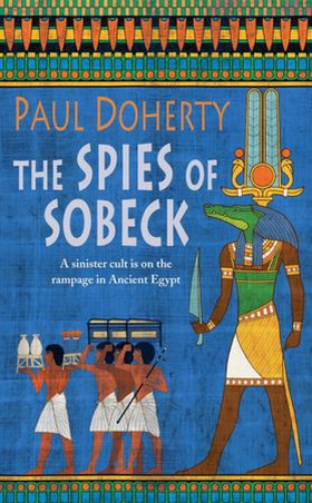 The Spies of Sobeck (Amerotke Mysteries, Book 7) - Murder and intrigue from Ancient Egypt (ebok) av Paul Doherty