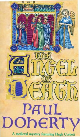 The Angel of Death (Hugh Corbett Mysteries, Book 4) - Murder and intrigue from the heart of the medieval court (ebok) av Paul Doherty