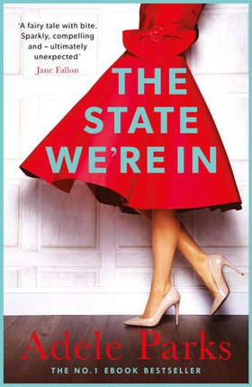 The State We're In - A unforgettable, heart-stopping love story from the No.1 Sunday Times bestseller (ebok) av Adele Parks