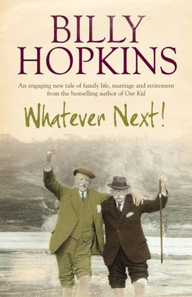 Whatever Next! (The Hopkins Family Saga, Book 7) - An engaging tale of family life, marriage and retirement (ebok) av Billy Hopkins