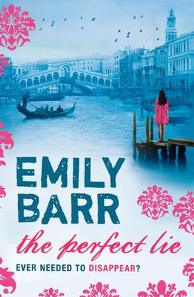 The Perfect Lie - A page-turning thriller of intrigue and suspense (ebok) av Emily Barr