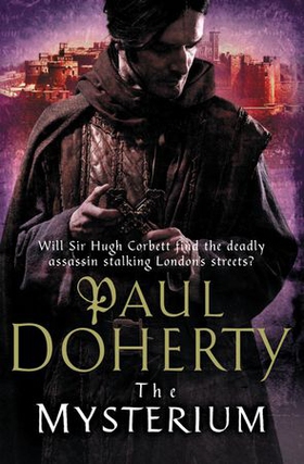 The Mysterium (Hugh Corbett Mysteries, Book 17) - The hunt for a deadly killer amidst medieval London (ebok) av Paul Doherty