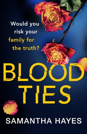 Blood Ties: A heartstopping psychological thriller with a twist you will never see coming (ebok) av Sam Hayes