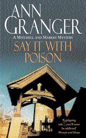 Say it with Poison (Mitchell & Markby 1) - A classic English country crime novel of murder and blackmail (ebok) av Ann Granger