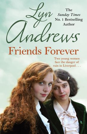 Friends Forever - Two young Irish women must battle their way out of poverty in Liverpool (ebok) av Lyn Andrews